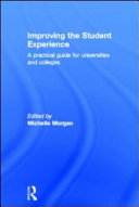 Improving the student experience : a practical guide for universities and colleges /