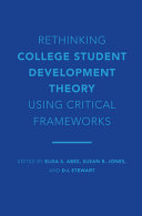 Rethinking college student development theory using critical frameworks /