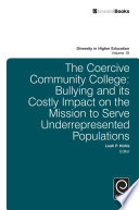 The coercive community college : bullying and its costly impact on the mission to serve underrepresented populations /
