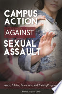 Campus action against sexual assault : needs, policies, procedures, and training programs /