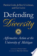 Defending diversity : affirmative action at the University of Michigan /