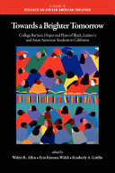 Towards a brighter tomorrow : college barriers, hopes and plans of Black, Latino/a and Asian American students in California /
