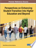 Perspectives on enhancing student transition into higher education and beyond /