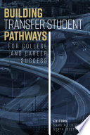 Building transfer student pathways for college and career success /