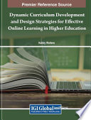 Dynamic curriculum development and design strategies for effective online learning in higher education /