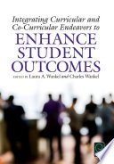 Integrating curricular and co-curricular endeavors to enhance student outcomes /