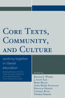 Core texts, community, and culture : working together for liberal education : selected papers from the Tenth Annual Conference of the Association for Core Texts and Courses, Dallas, Texas, April 15-18, 2004 /