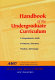 Handbook of the undergraduate curriculum : a comprehensive guide to purposes, structures, practices, and change /