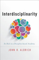 Interdisciplinarity : its role in a discipline-based academy /