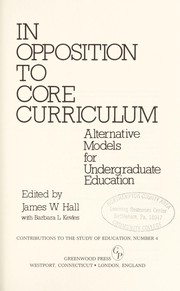 In opposition to core curriculum : alternative models for undergraduate education /