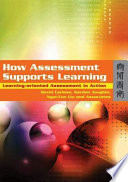 How assessment supports learning : learning-oriented assessment in action /