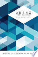 Writing theologically : foundations for learning /