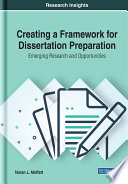 Creating a framework for dissertation preparation : emerging research and opportunities /