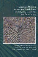 Graduate writing across the disciplines : identifying, teaching, and supporting /