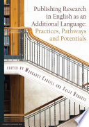 Publishing research in English as an additional language : practices, pathways and potentials /