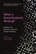 What is good academic writing? : insights into discipline-specific student writing /