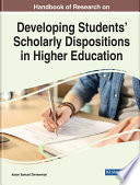 Handbook of research on developing students' scholarly dispositions in higher education /