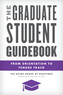 The graduate student guidebook : from orientation to tenure track /