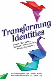 Transforming Identities : How an EdD Program Develops Practitioners into Scholar-Practitioners.