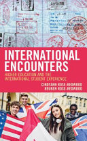 International encounters : higher education and the international student experience /