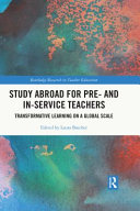 Study abroad for pre- and in-service teachers : transformative learning on a global scale /