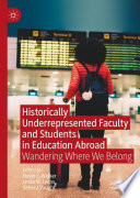 Historically Underrepresented Faculty and Students in Education Abroad : Wandering Where We Belong /