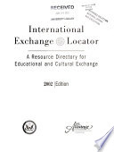 International exchange locator : a resource directory for educational and cultural exchange.