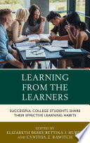 Learning from the learners : successful college students share their effective learning habits /