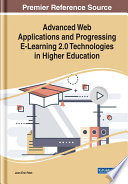 Advanced web applications and progressing e-learning 2.0 technologies in higher education /
