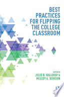 Best practices for flipping the college classroom /