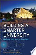 Building a smarter university : big data, innovation, and analytics /