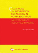 Case studies on information technology in higher education : implications for policy and practice /