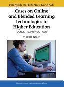 Cases on online and blended learning technologies in higher education : concepts and practices /