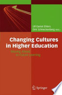 Changing cultures in higher education : moving ahead to future learning /