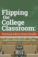 Flipping the college classroom : practical advice from faculty /