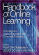 Handbook of online learning : innovations in higher education and corporate training /