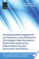 Increasing student engagement and retention using multimedia technologies : video annotation, multimedia applications, videoconferencing and transmedia storytelling /