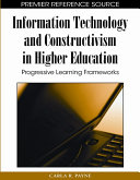 Information technology and constructivism in higher education : progressive learning frameworks /