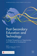 Post-secondary education and technology : a global perspective on opportunities and obstacles to development /