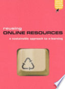 Reusing online resources : a sustainable approach to e-learning /
