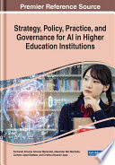 Strategy, policy, practice, and governance for AI in higher education institutions /