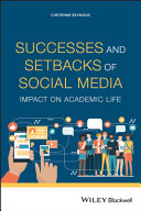 Successes and setbacks of social media : impact on academic life /