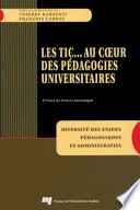 Les TIC-- au coeur des pedagogies universitaires : diversite des enjeux pedagogiques et administratifs /