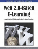 Web 2.0-based E-learning : applying social informatics for tertiary teaching /