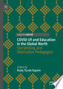 COVID-19 and Education in the Global North  : Storytelling and Alternative Pedagogies /