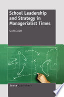 School Leadership and Strategy in Managerialist Times /