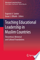 Teaching Educational Leadership in Muslim Countries : Theoretical, Historical and Cultural Foundations /