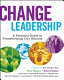 Change leadership : a practical guide to transforming our schools /