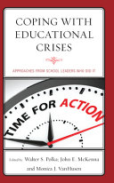 Coping with educational crises : approaches from school leaders who did it /