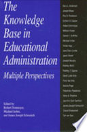 The knowledge base in educational administration : multiple perspectives /